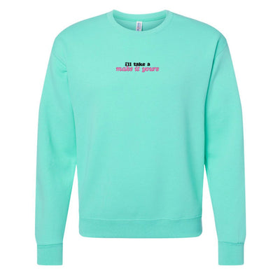 Make It Yours™ 'I'll Just Have' Crewneck Sweatshirt - United Monograms