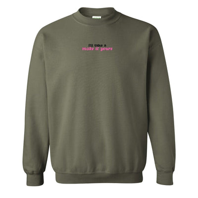 Make It Yours™ 'I'll Just Have' Crewneck Sweatshirt - United Monograms