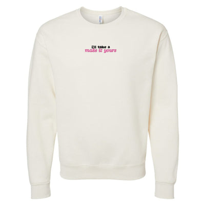 Make It Yours™ 'I'll Just Have' Crewneck Sweatshirt - United Monograms