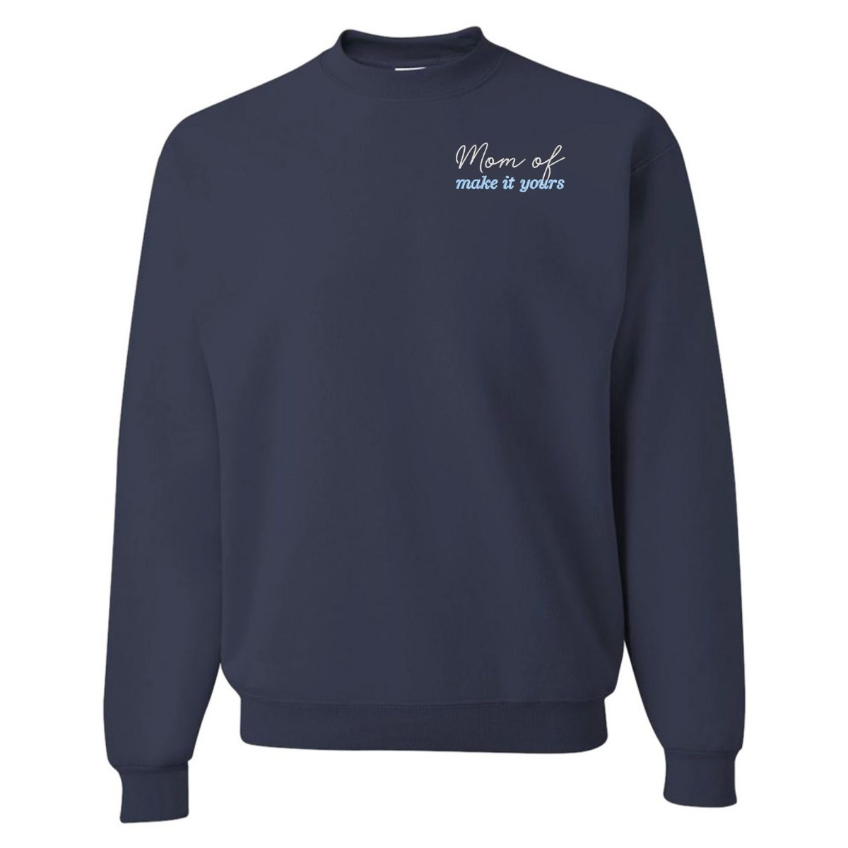 Make It Yours™ 'Mom/Mama Of' Crewneck Sweatshirt - United Monograms