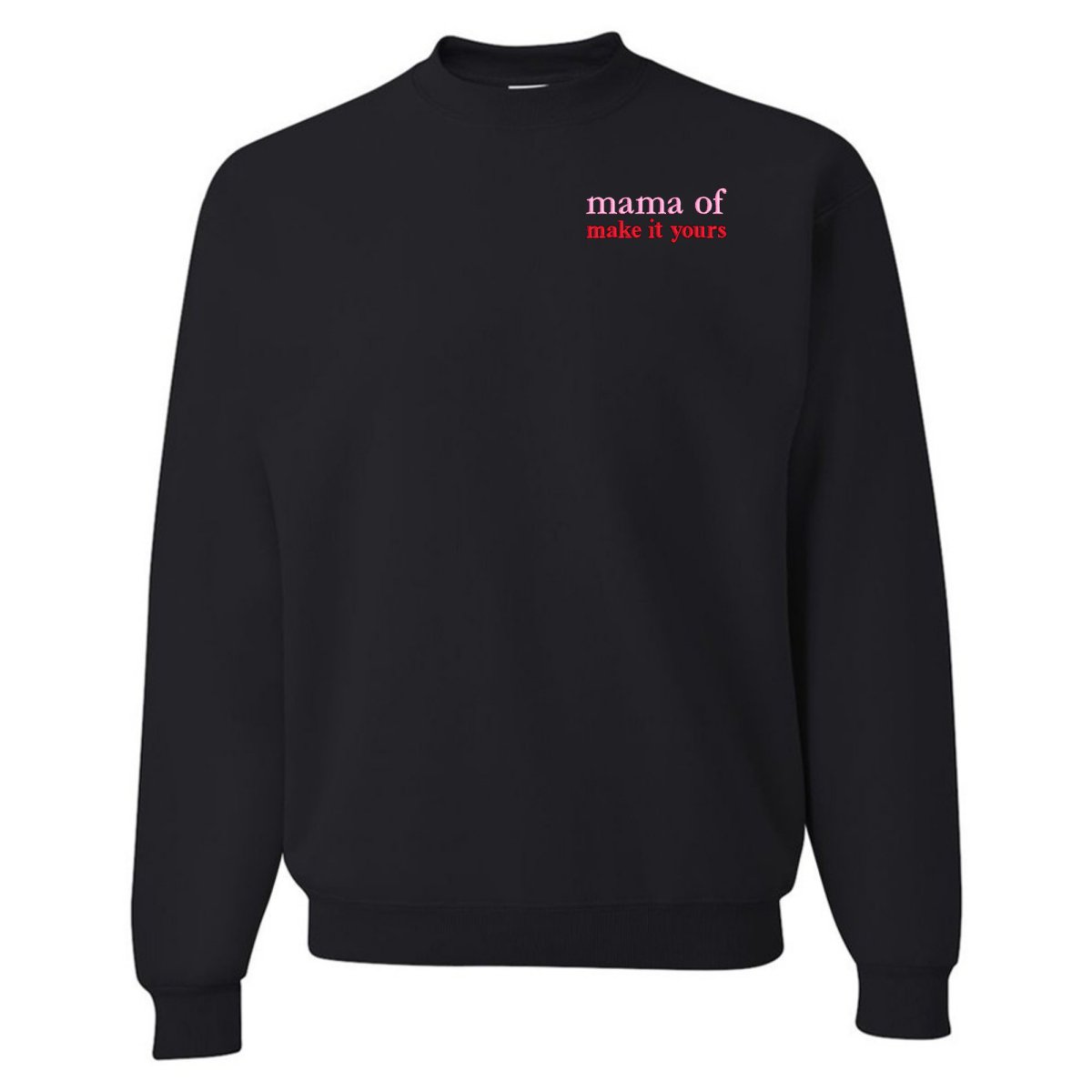 Make It Yours™ 'Mom/Mama Of' Crewneck Sweatshirt - United Monograms