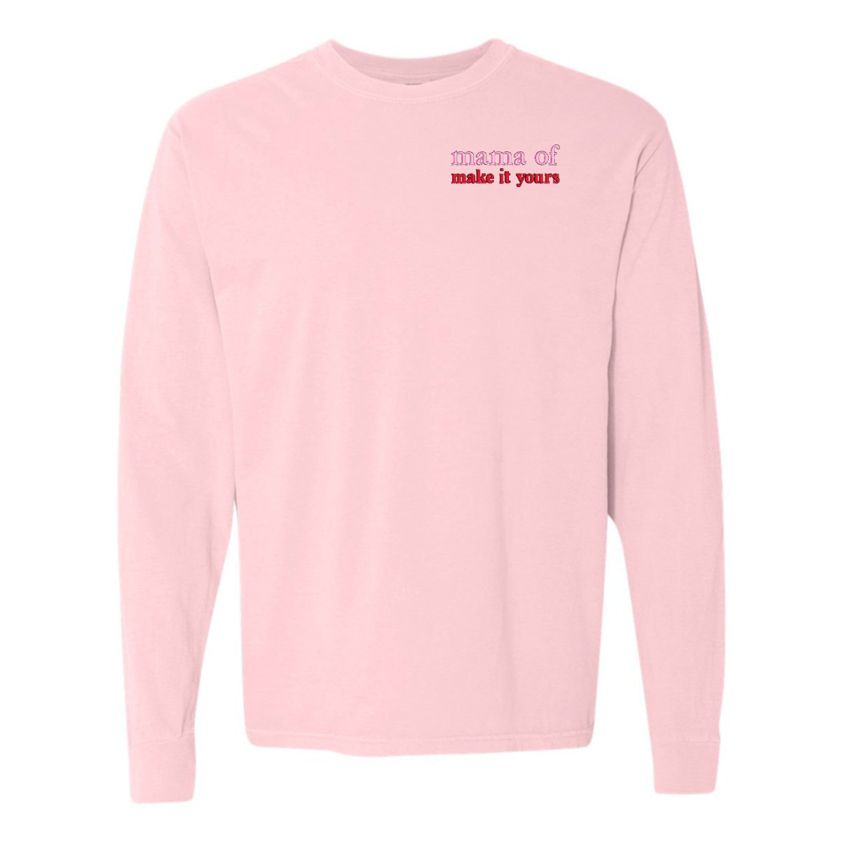 Make It Yours™ 'Mom/Mama Of' Long Sleeve T-Shirt - United Monograms