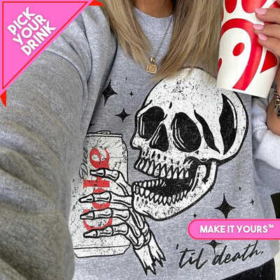 Make It Yours™ 'My Drink Til Death' Sweatshirt - United Monograms