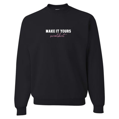 Make It Yours™ 'Sweatshirt' Crewneck Sweatshirt - United Monograms
