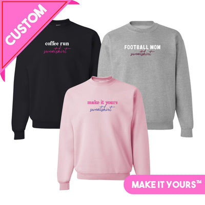 Make It Yours™ 'Sweatshirt' Crewneck Sweatshirt - United Monograms