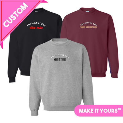 Make It Yours™ 'Thankful For' Crewneck Sweatshirt - United Monograms