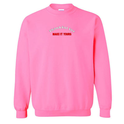 Make It Yours™ 'Thankful For' Crewneck Sweatshirt - United Monograms