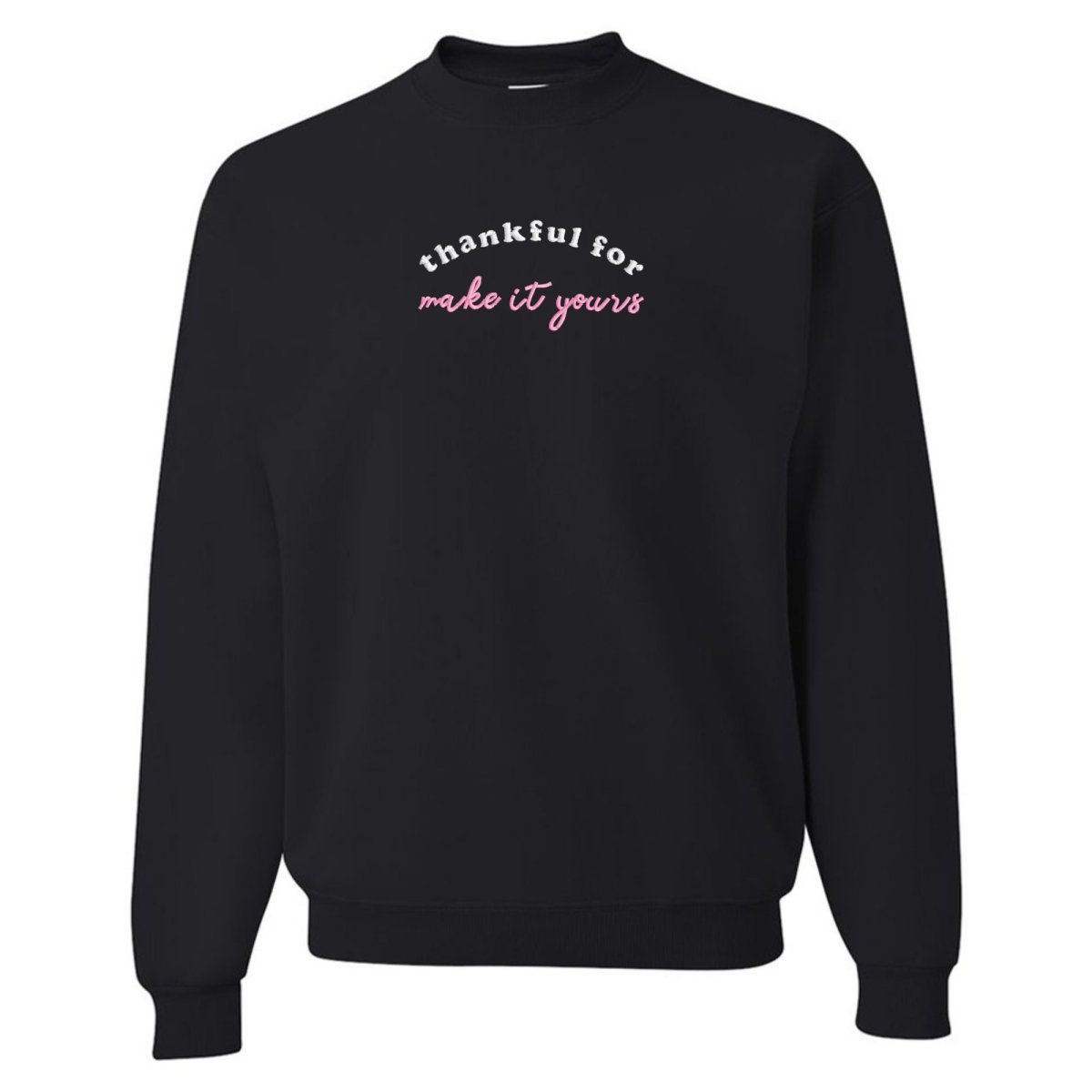 Make It Yours™ 'Thankful For' Crewneck Sweatshirt - United Monograms