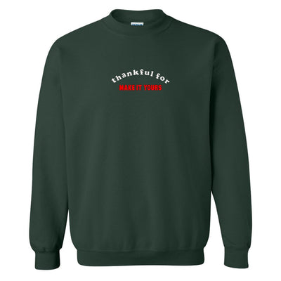 Make It Yours™ 'Thankful For' Crewneck Sweatshirt - United Monograms