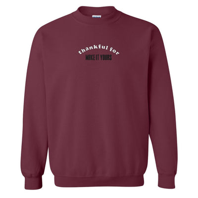 Make It Yours™ 'Thankful For' Crewneck Sweatshirt - United Monograms