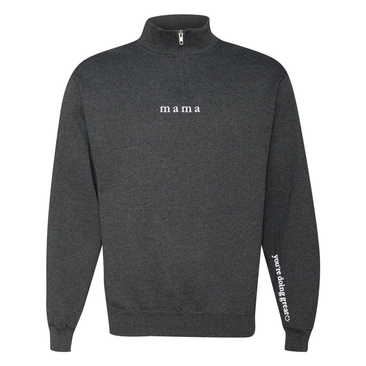 Mama 'You're Doing Great Reminder' Quarter Zip Sweatshirt - United Monograms