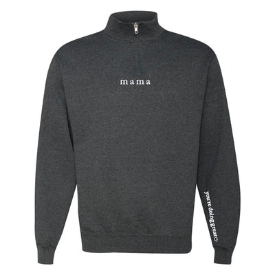 Mama 'You're Doing Great Reminder' Quarter Zip Sweatshirt - United Monograms