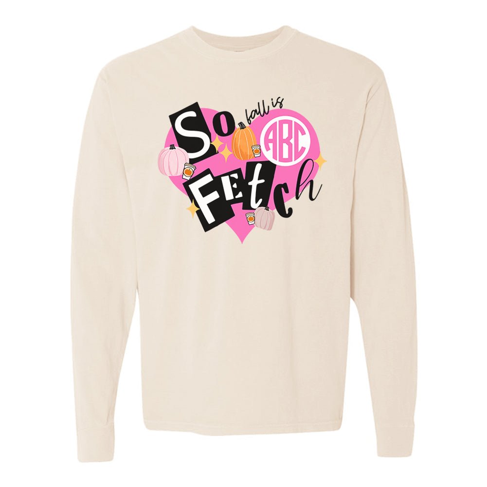 Monogrammed 'Fall Is So Fetch' Comfort Colors Long Sleeve T-Shirt - United Monograms