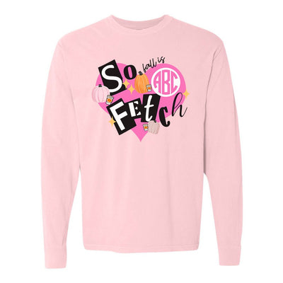 Monogrammed 'Fall Is So Fetch' Comfort Colors Long Sleeve T-Shirt - United Monograms