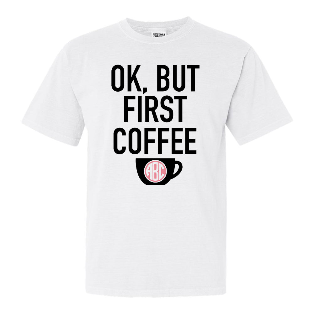 Monogrammed 'Ok, But First Coffee' T-Shirt - United Monograms