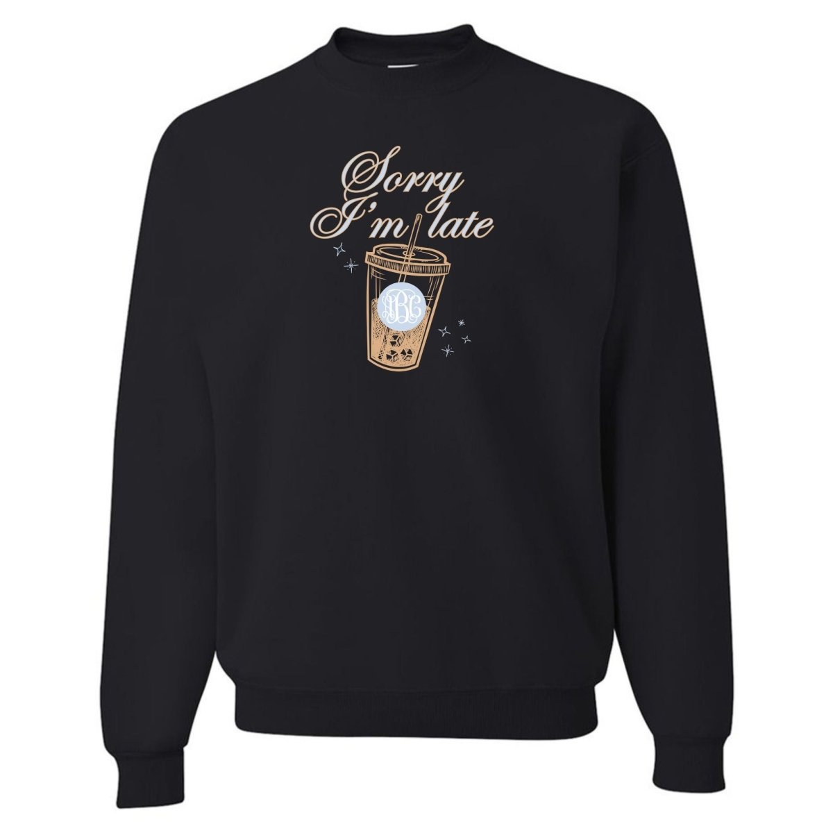 Monogrammed 'Sorry I'm Late' Crewneck Sweatshirt - United Monograms