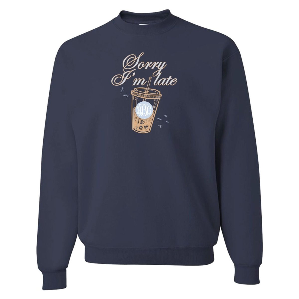 Monogrammed 'Sorry I'm Late' Crewneck Sweatshirt - United Monograms