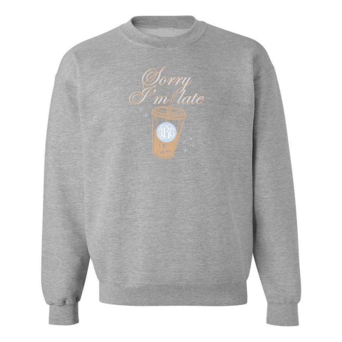 Monogrammed 'Sorry I'm Late' Crewneck Sweatshirt - United Monograms