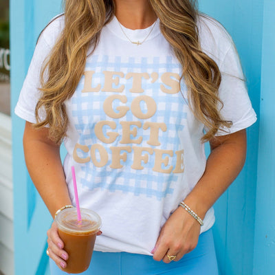 PUFF 'Let's Go Get Coffee' T-Shirt - United Monograms