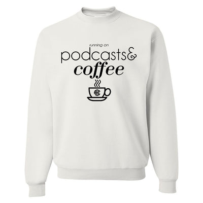 Monogrammed 'Running on Podcasts & Coffee' Crewneck Sweatshirt