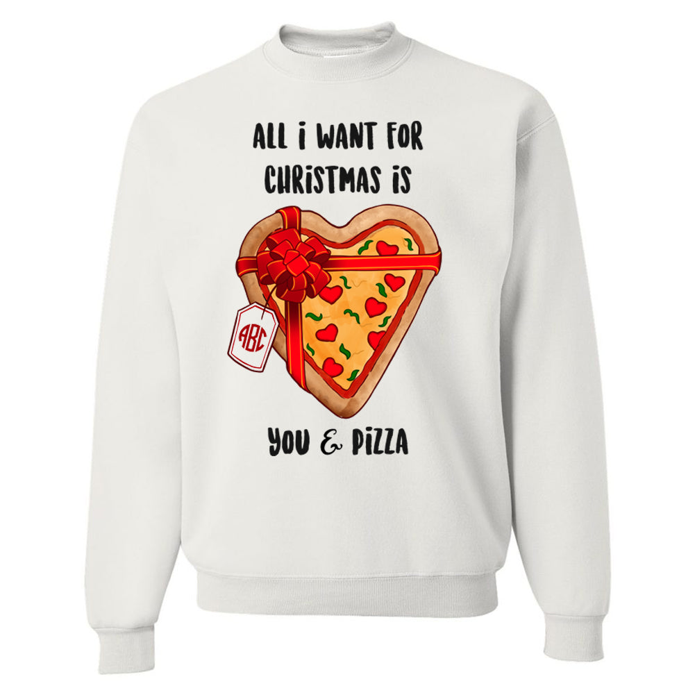 Monogrammed 'All I Want For Christmas Is You & Pizza' Crewneck Sweatshirt