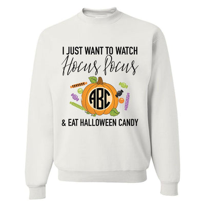 Monogrammed I Just Want to Watch Hocus Pocus & Eat Halloween Candy Sweatshirt