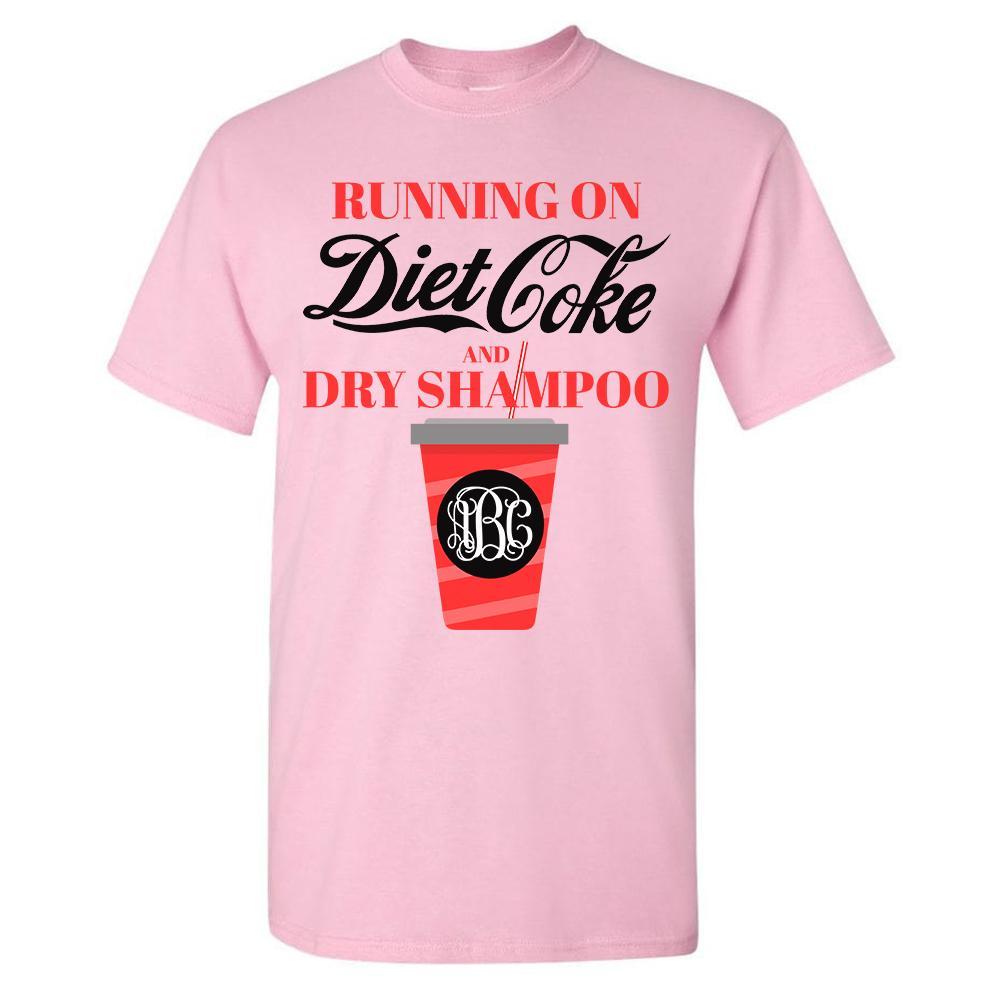 Monogrammed Running On Diet Coke & Dry Shampoo T-Shirt