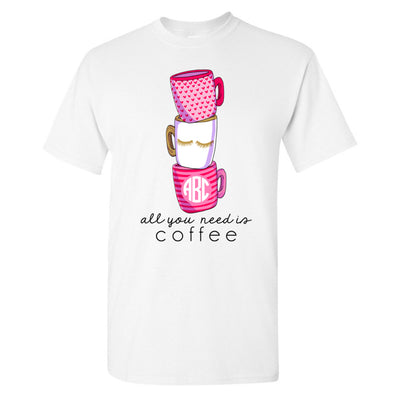 Monogrammed All You Need Is Coffee T-Shirt
