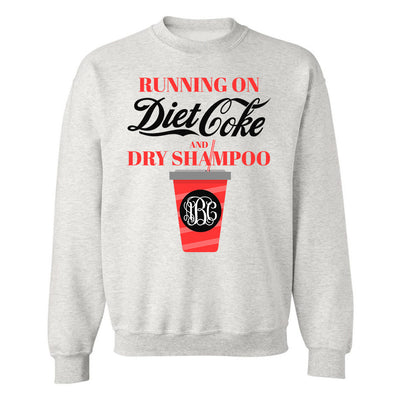 Monogrammed Running On Diet Coke & Dry Shampoo Sweatshirt