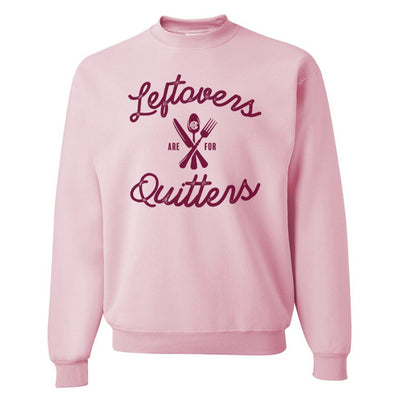 Monogrammed 'Leftovers Are For Quitters' Crewneck Sweatshirt
