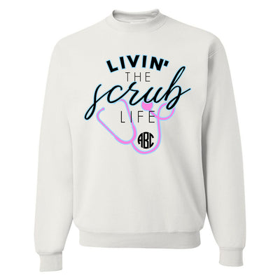 Monogrammed Livin' The Scrub Life Nurse Sweatshirt