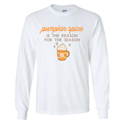 Monogrammed Pumpkin Spice Is The Reason For The Season Long Sleeve Shirt