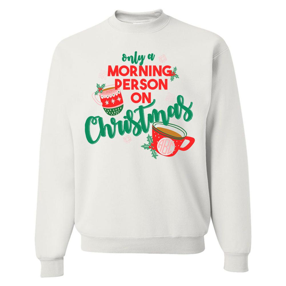 Monogrammed Only A Morning Person On Christmas Crewneck Sweatshirt