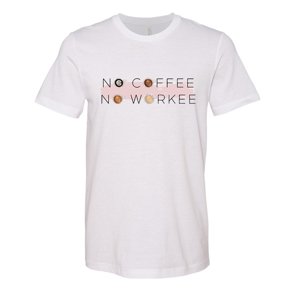 Monogrammed No Coffee No Workee Tee