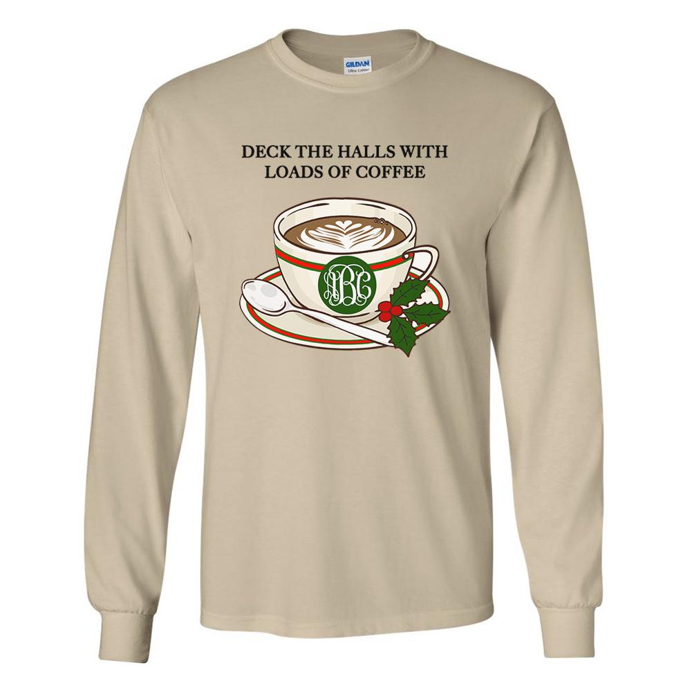 Monogrammed Deck The Halls With Loads Of Coffee Long Sleeve Shirt