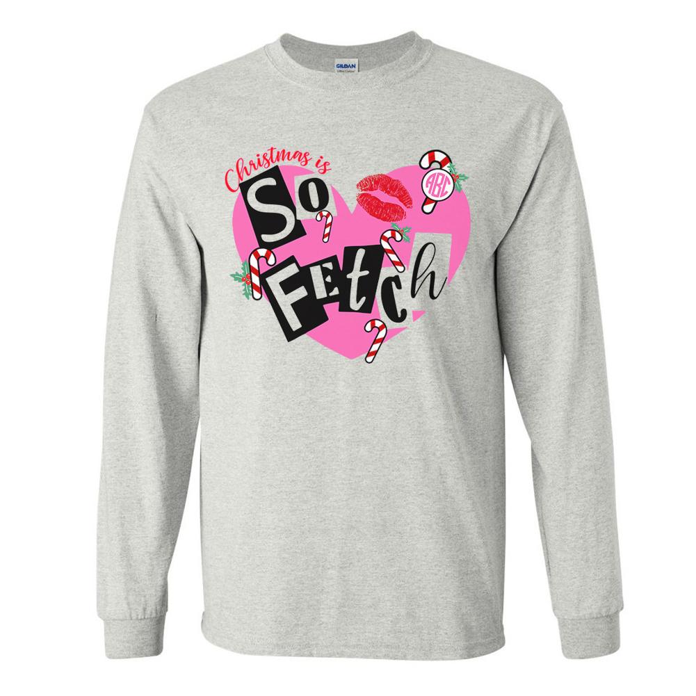 Monogrammed Mean Girls Christmas Is So Fetch Long Sleeve Shirt