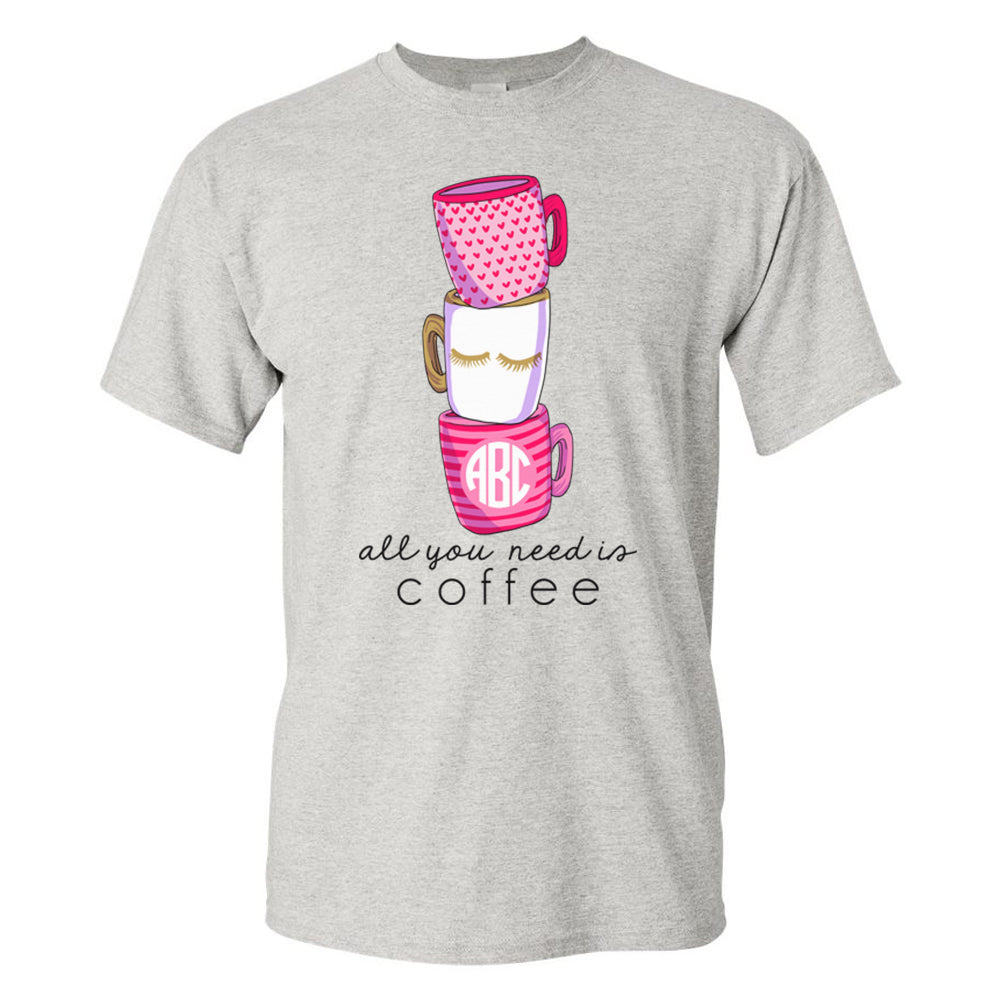 Monogrammed All You Need Is Coffee T-Shirt
