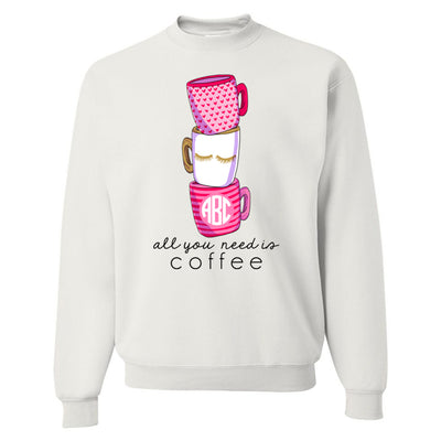 Monogrammed All You Need Is Coffee Crewneck Sweatshirt