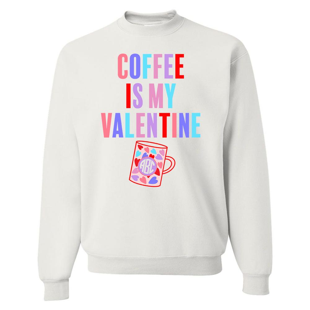 Monogrammed Coffee Is My Valentine Sweatshirt