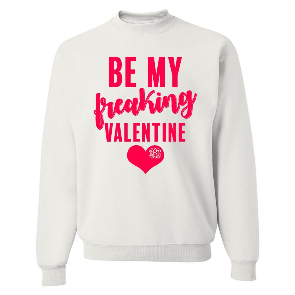 Monogrammed Be My Freaking Valentine Sweatshirt