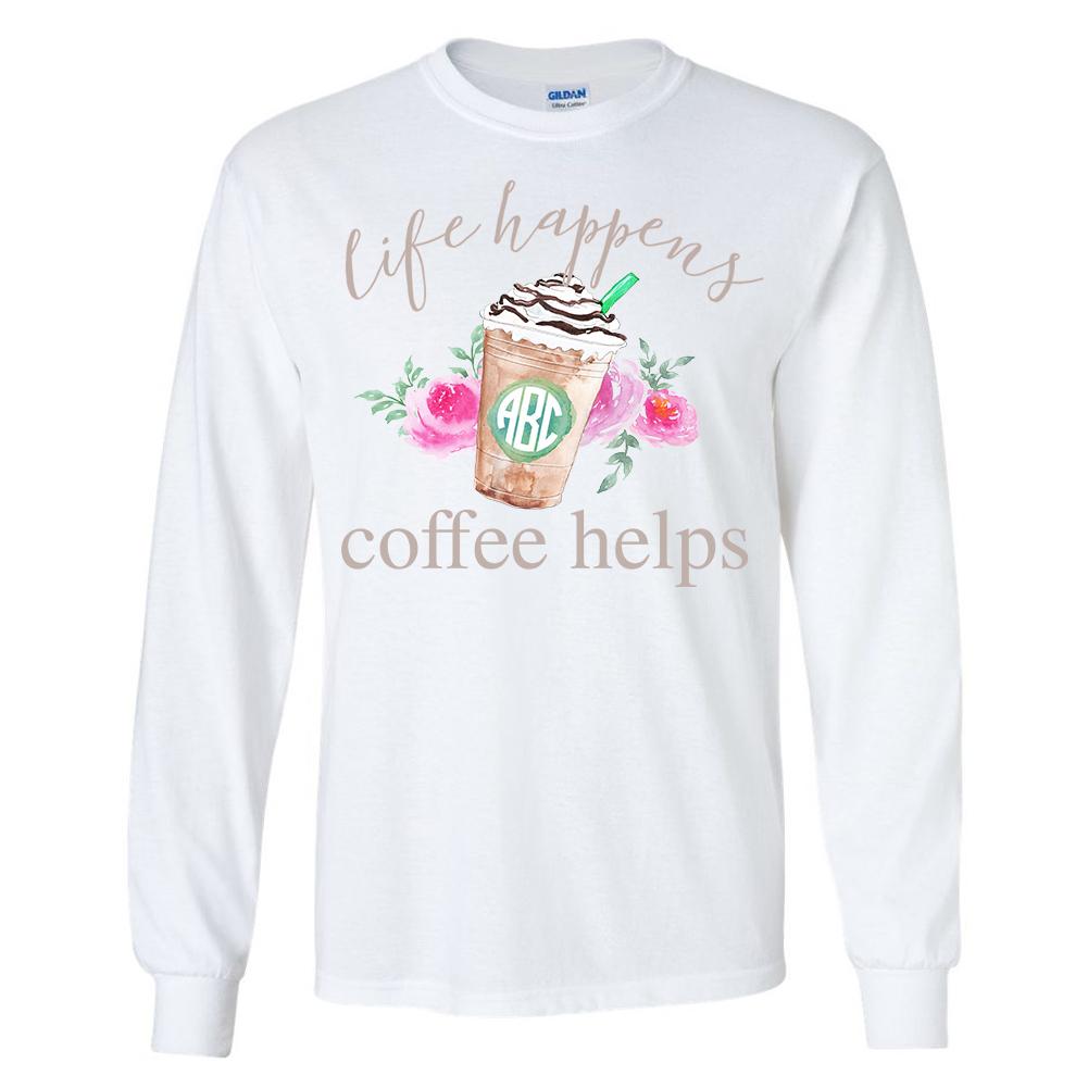 Monogrammed Life Happens, Coffee Helps Long Sleeve T-Shirt