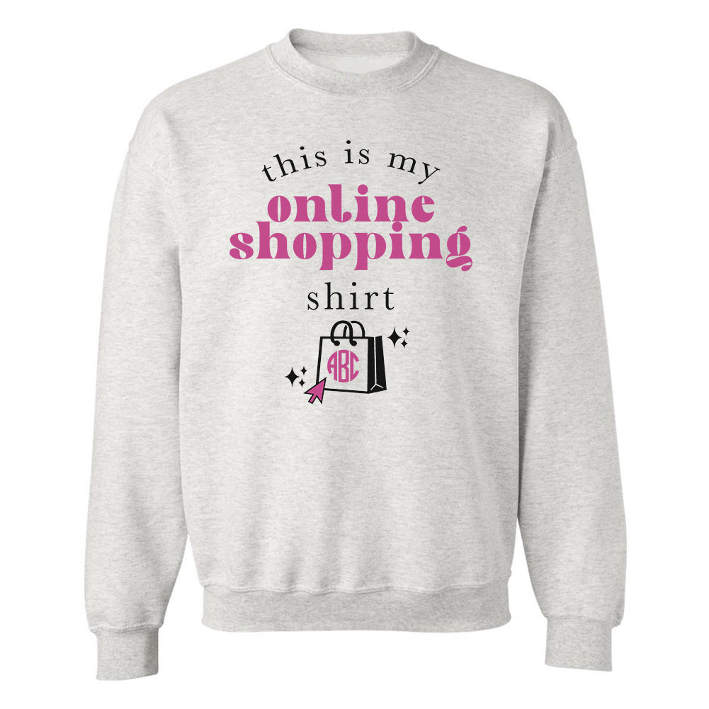 Monogrammed 'This Is My Online Shopping Shirt' Crewneck Sweatshirt