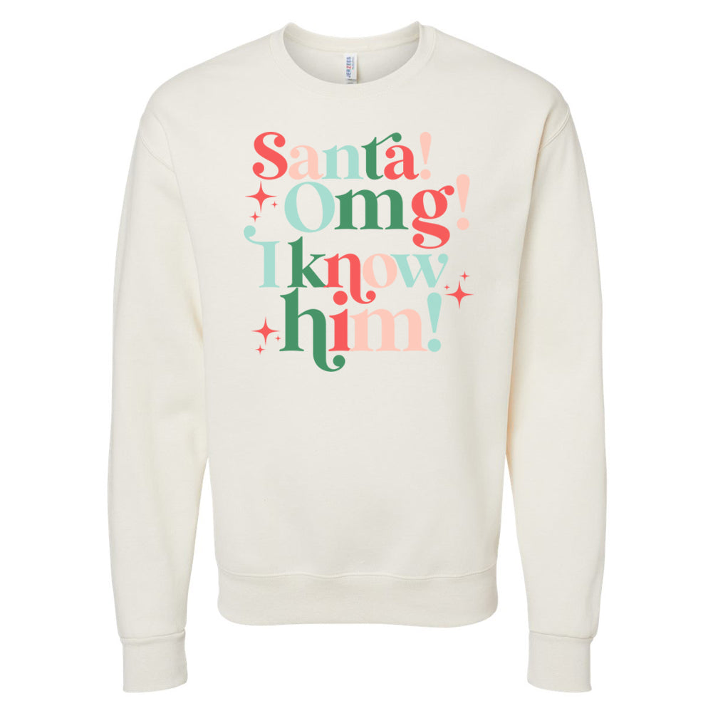 'Santa, OMG I Know Him' Crewneck Sweatshirt