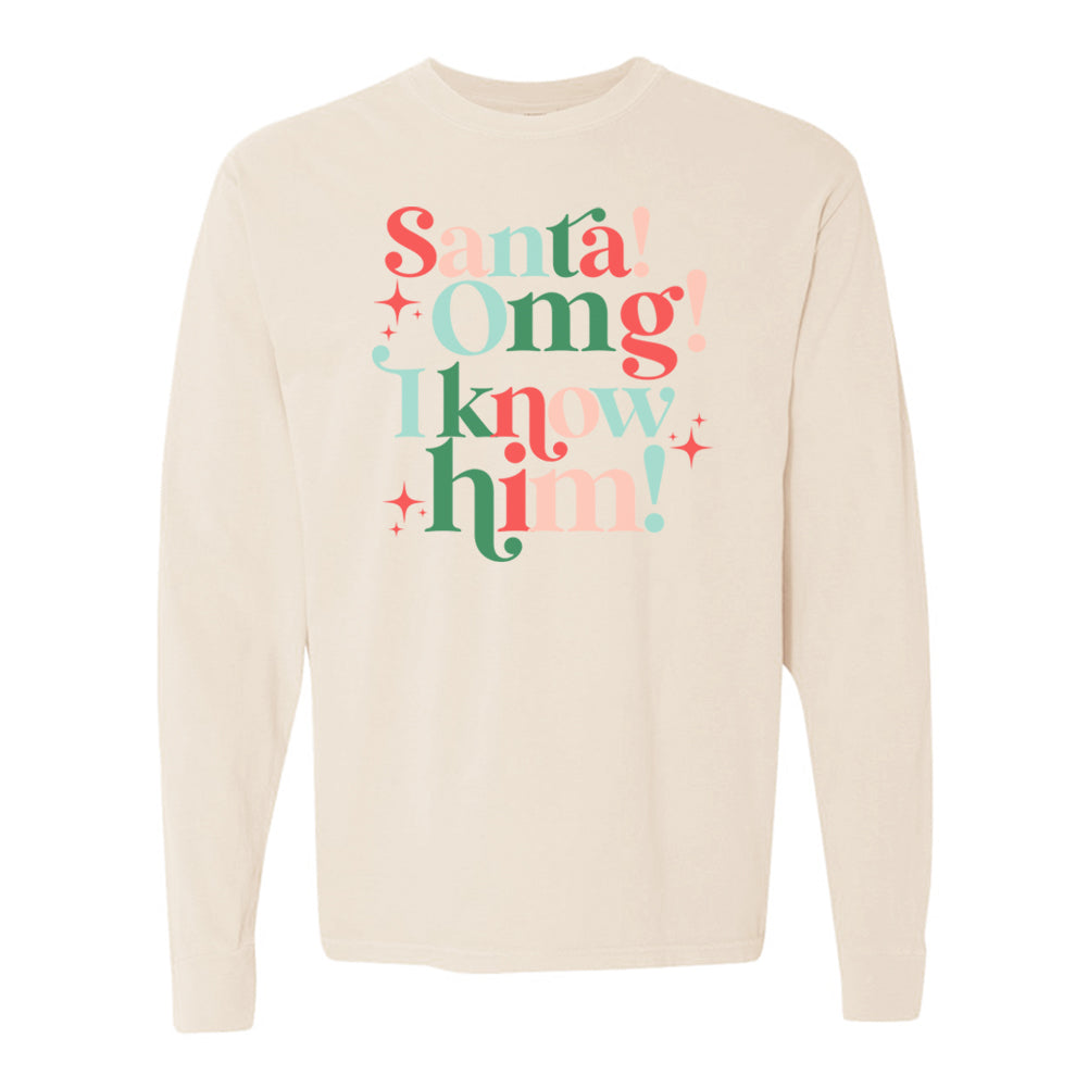 'Santa, OMG I Know Him' Long Sleeve T-Shirt
