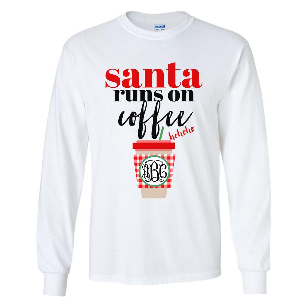 Monogrammed Santa Runs On Coffee Long Sleeve Shirt Starbucks Holidays Christmas