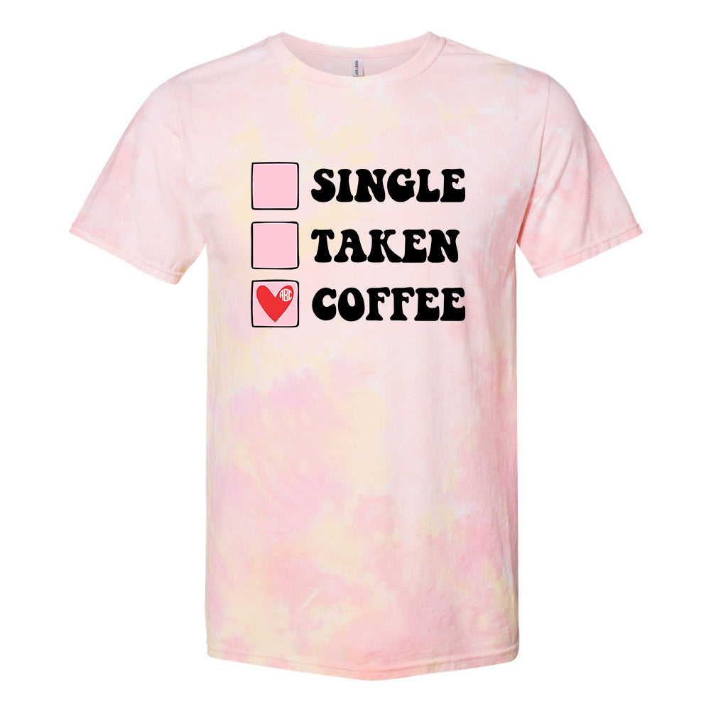 Monogrammed 'Single, Taken, Coffee' Tie Dye T-Shirt