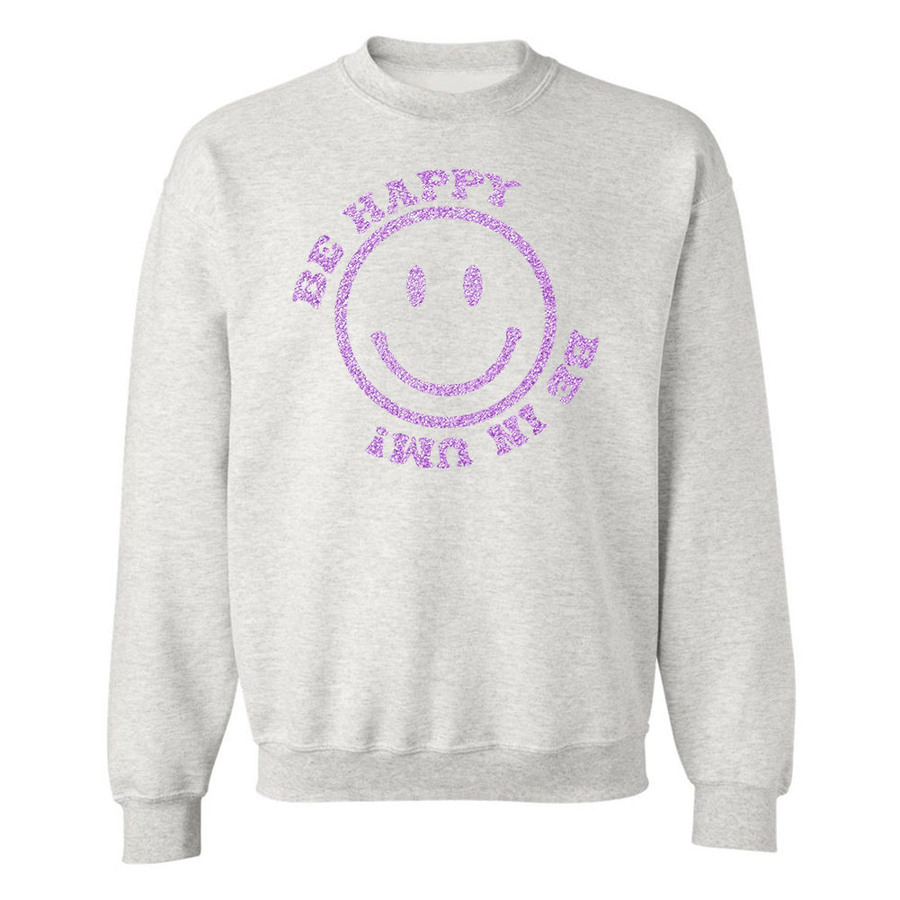 UM Glitter Be Happy, Be In UM Crewneck Sweatshirt